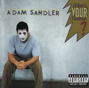 Adam Sandler / What&#039;s Your Name?