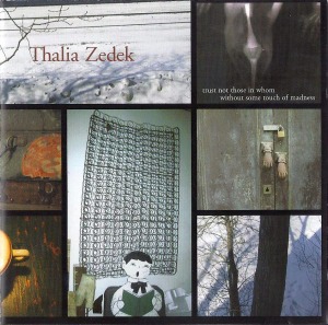 Thalia Zedek / Trust Not Those In Whom Without Some Touch Of Madness