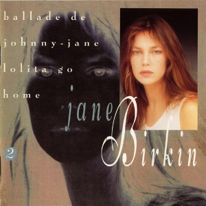 Jane Birkin / Volume 2. Ballade De Johnny-Jane - Lolita Go Home