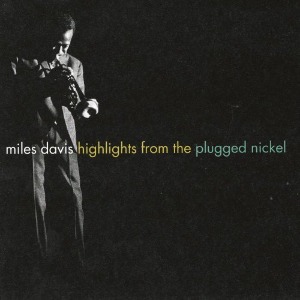 Miles Davis / Highlights From The Plugged Nickel