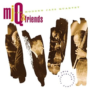 Modern Jazz Quartet / M.J.Q. And Friends: A Celebration
