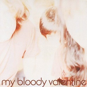My Bloody Valentine / Isn&#039;t Anything