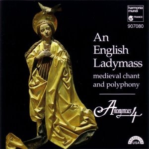 Anonymous 4 / An English Ladymass: Medieval Chant and Polyphony