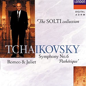 Sir Georg Solti / Tchaikovsky: Symphony No.6 &#039;Pathetique&#039; / Romeo &amp; Juliet