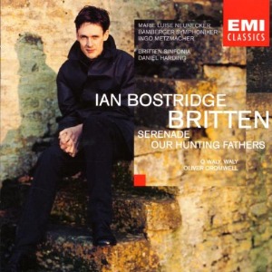 Ian Bostridge / Britten: Serenade for Tenor, Horn &amp; Strings / Our Hunting Fathers
