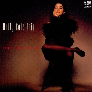 Holly Cole Trio / Don&#039;t Smoke In Bed