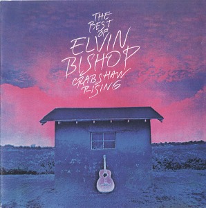 Elvin Bishop / The Best Of Elvin Bishop Crabshaw Rising