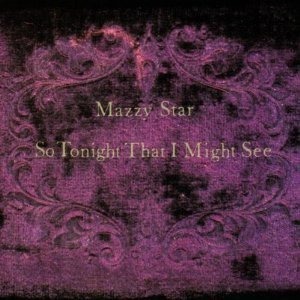 Mazzy Star / So Tonight That I Might See