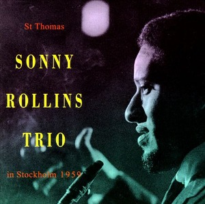 Sonny Rollins Trio / St Thomas - In Stockholm 1959