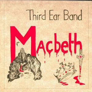 Third Ear Band / Music From Macbeth