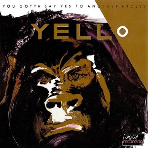 Yello / You Gotta Say Yes To Another Excess