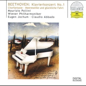 Maurizio Pollini / Eugen Jochum / Claudio Abbado / Beethoven : Piano Concerto No.1 Op.15, Choral Fantasy Op.80