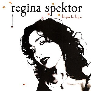 Regina Spektor / Begin To Hope