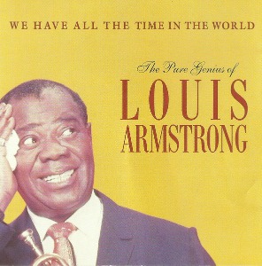 Louis Armstrong / The Pure Genius Of Louis Armstrong: We Have All The Time In The World