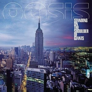 Oasis / Standing On The Shoulder Of Giants