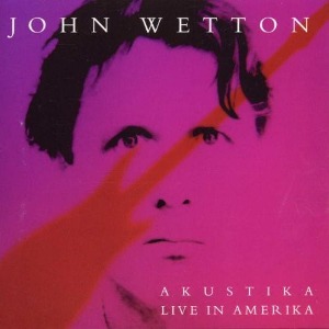 John Wetton / Akustika Live In Amerika