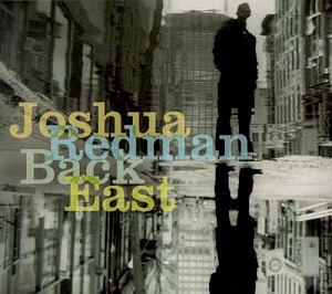 Joshua Redman / Back East