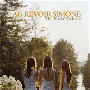 Au Revoir Simone / The Bird Of Music