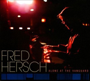 Fred Hersch / Alone At The Vanguard (DIGI-PAK)