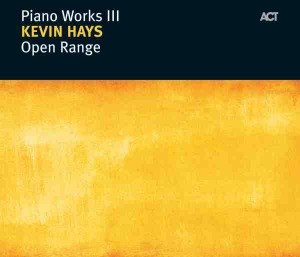 Kevin Hays / Piano Works III: Open Range (DIGI-PAK)