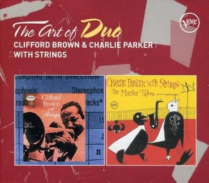 Clifford Brown &amp; Charlie Parker With Strings / The Art Of Duo (2CD)