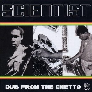 Scientist / Dub From The Ghetto