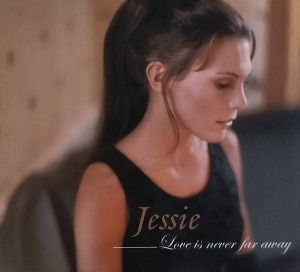 Jessie / Love Is Never Far Away (DIGI-PAK)