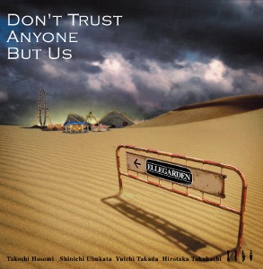 Ellegarden / Don&#039;t Trust Anyone But Us