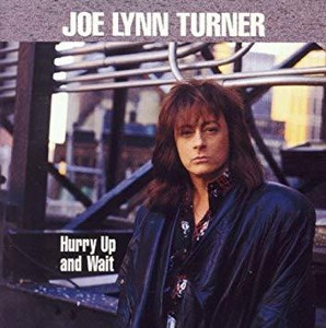 Joe Lynn Turner / Hurry Up And Wait