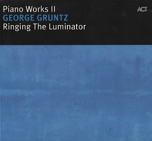 George Gruntz / Piano Works II - Ringing The Luminator (DIGI-PAK)