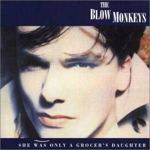 Blow Monkeys / She Was Only A Grocer&#039;s Daughter (미개봉)