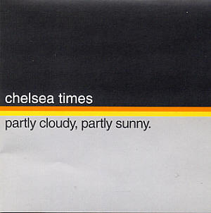 Chelsea Times / Partly Cloudy, Partly Sunny.