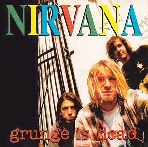Nirvana / Grunge Is Dead (BOOTLEG)