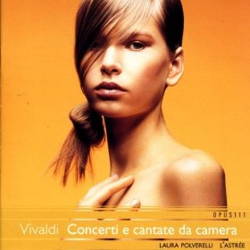 Laura Polverelli / L&#039;Astree / Vivaldi: Concerti e cantate da camera