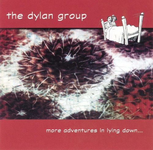 The Dylan Group / More Adventures In Lying Down