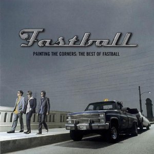 Fastball / Painting The Corners: The Best Of Fastball