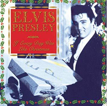 Elvis Presley / If Every Day Was Like Christmas 