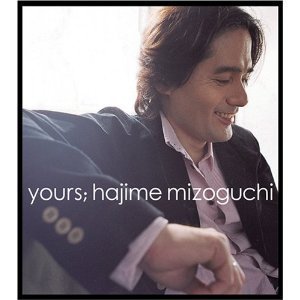 Hajime Mizoguchi (하지메 미조구치) / Yours