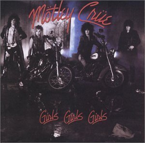 Motley Crue / Girls Girls Girls