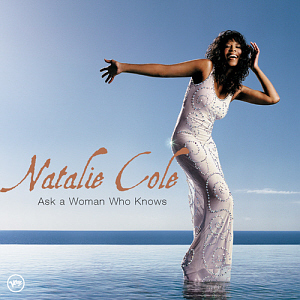 Natalie Cole / Ask A Woman Who Knows