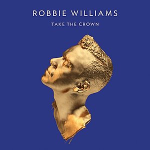 Robbie Williams / Take The Crown (CD+DVD, DIGI-PAK)