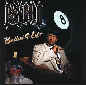 Psycho / Ballin&#039; 4 Life