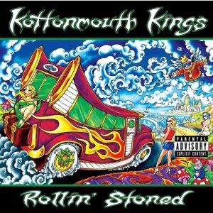 Kottonmouth Kings / Rollin&#039; Stoned