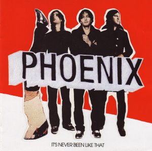 Phoenix / It&#039;s Never Been Like That
