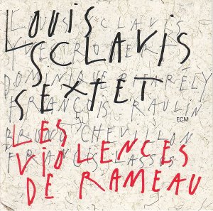 Louis Sclavis Sextet / Les Violences De Rameau