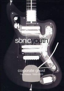[DVD] Sonic Youth / Corporate Ghost: The Videos 1990-2002