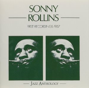 Sonny Rollins / First Recordings 1957