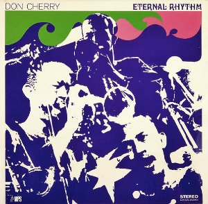 Don Cherry / Eternal Rhythm