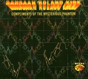 Roland Kirk / Compliments Of The Mysterious Phantom (DIGI-PAK)