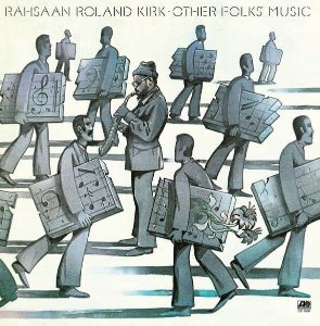 Rahsaan Roland Kirk / Other Folks&#039; Music